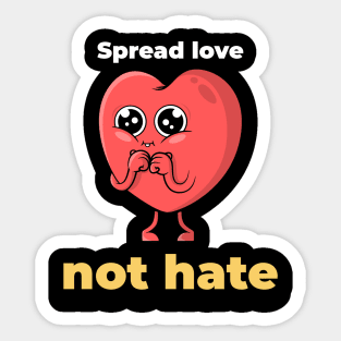 Spread love, not hate Sticker